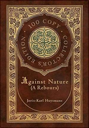 Against Nature (A rebours) (100 Copy Collector's Edition) de Joris-Karl Huysmans