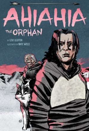 Ahiahia the Orphan de Levi Illuitok