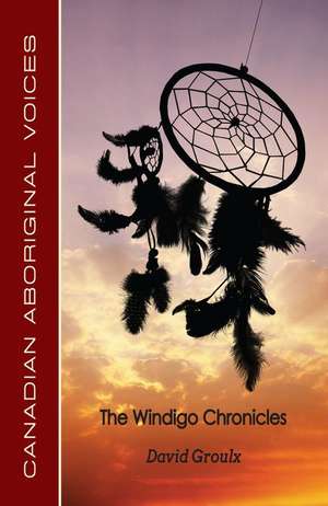 The Windigo Chronicles de David Groulx