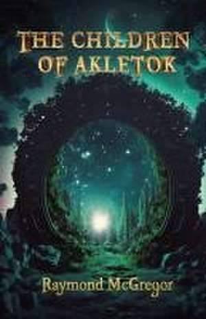 The Children of Akletok de Raymond McGregor