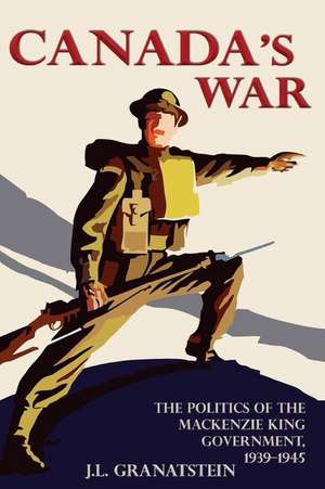 Canada's War de J L Granatstein