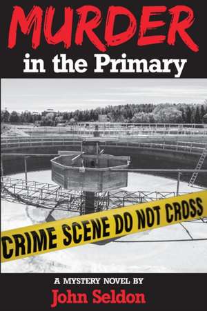 Murder in the Primary de John Seldon