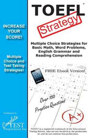 TOEFL Test Strategy! Winning Multiple Choice Strategies for the TOEFL Test de Complete Test Preparation Inc