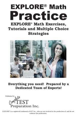 EXPLORE® Math Practice de Complete Test Preparation Inc.