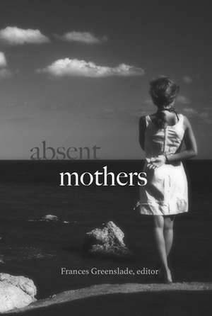 Absent Mothers de Frances Greenslade