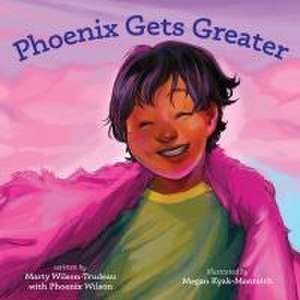 Phoenix Gets Greater de Marty Wilson-Trudeau