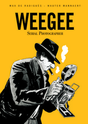 Weegee: Serial Photographer de Wauter de Mannaert