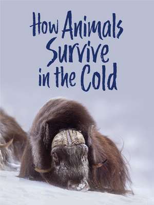 How Animals Survive in the Cold: English Edition de Kelly Graham