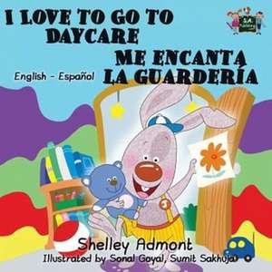 I Love to Go to Daycare Me encanta la guardería de Shelley Admont