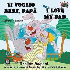 Ti voglio bene, papà I Love My Dad de Shelley Admont