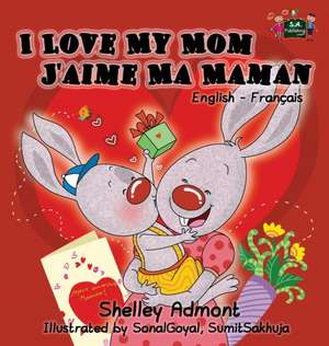 I Love My Mom J'aime Ma Maman de Shelley Admont