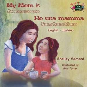 My Mom is Awesome Ho una mamma fantastica de Shelley Admont