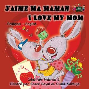 J'aime Ma Maman I Love My Mom de Shelley Admont