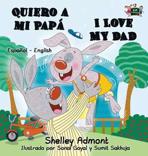 Quiero a mi Papá I Love My Dad de Shelley Admont