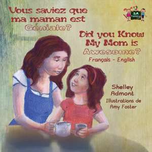 Vous saviez que ma maman est genial ? Did You Know My Mom is Awesome? de Shelley Admont