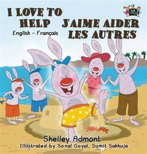 I Love to Help J'aime aider les autres de Shelley Admont