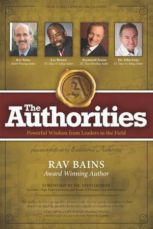 The Authorities- Rav Bains: Powerful Wisdom from Leaders in the Field de Les Brown