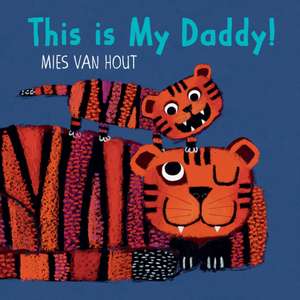 This Is My Daddy! de Mies van Hout