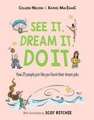 See It, Dream It, Do It de Colleen Nelson