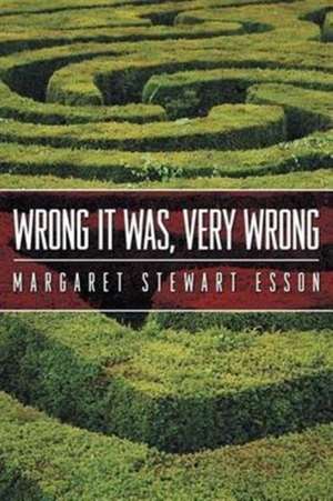 Wrong It Was, Very Wrong de Margaret S Esson