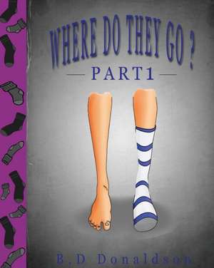 Where Do They Go? Part 1 de B. D Donaldson