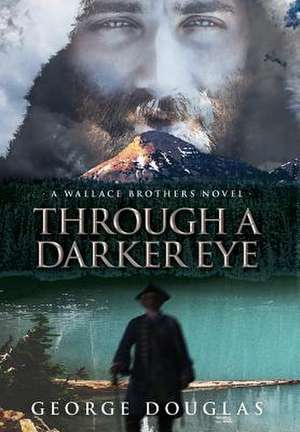 Through a Darker Eye de George Douglas