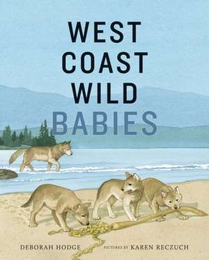 West Coast Wild Babies de Deborah Hodge