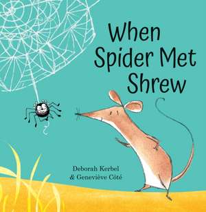 When Spider Met Shrew de Deborah Kerbel