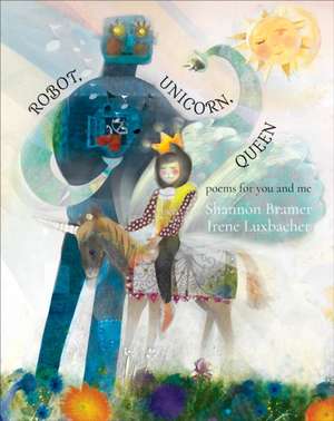 Robot, Unicorn, Queen de Shannon Bramer