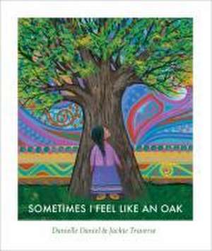 Sometimes I Feel Like an Oak de Danielle Daniel