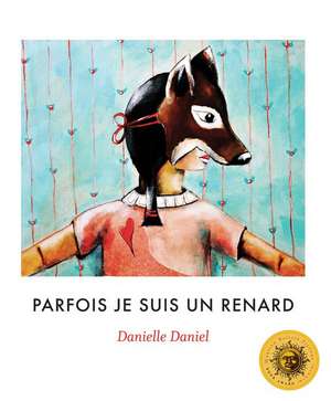 Parfois Je Suis Un Renard de Danielle Daniel