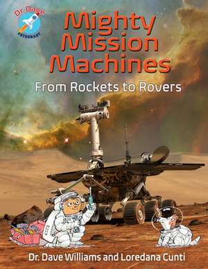 Mighty Mission Machines: From Rockets to Rovers de Loredana Cunti