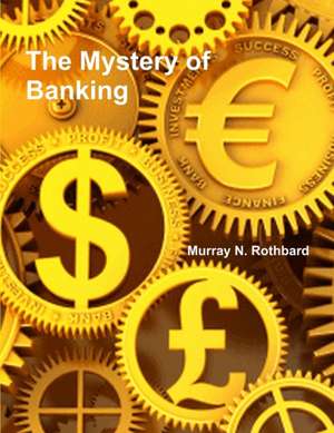 The Mystery of Banking de Murray N. Rothbard