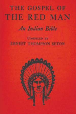 The Gospel of the Red Man de Ernest Thompson Seton