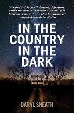 In the Country in the Dark de Daryl Sneath