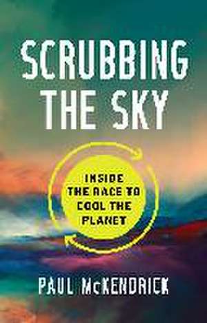 Scrubbing the Sky de Paul McKendrick