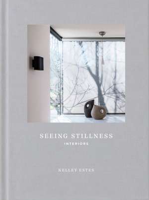 Seeing Stillness de Kelley Estes