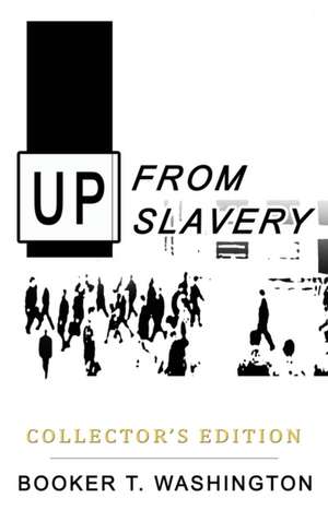 Up from Slavery de Booker T. Washington