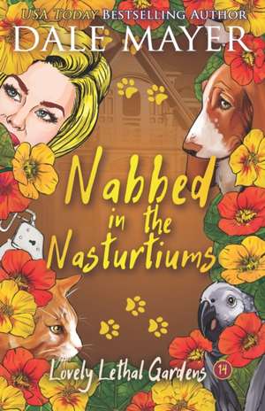 Nabbed in the Nasturtiums de Dale Mayer