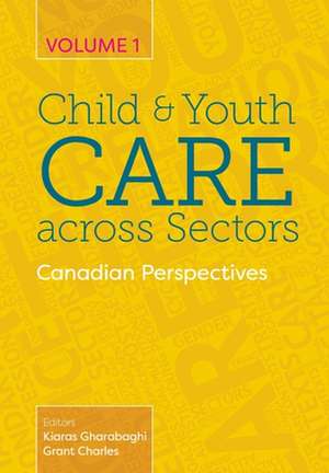 Child and Youth Care across Sectors, Volume 1 de Grant Charles