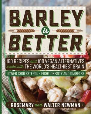 Barley is Better de Rosemary K. Newman