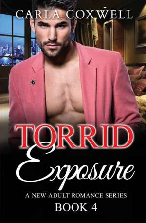 Torrid Exposure - Book 4 de Carla Coxwell