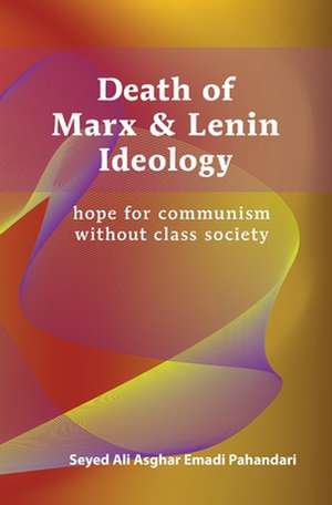 Death of Marx and Lenin Ideology de Seyed Ali Asghar Emadi Pahandari