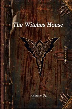 The Witches House de Anthony Uyl