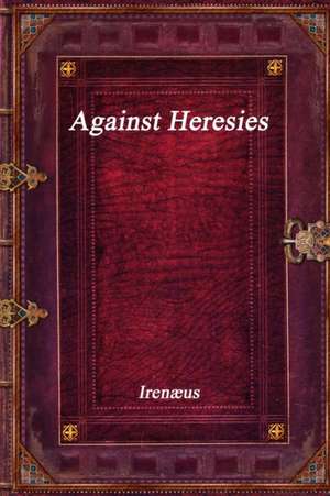 Against Heresies de Irenæus