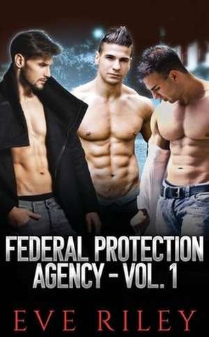 Federal Protection Agency Series Omnibus Volume 1 de Eve Riley