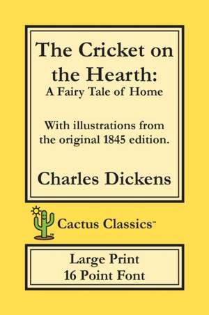 The Cricket on the Hearth (Cactus Classics Large Print) de Charles Dickens