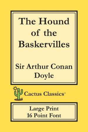 The Hound of the Baskervilles (Cactus Classics Large Print) de Arthur Conan Doyle