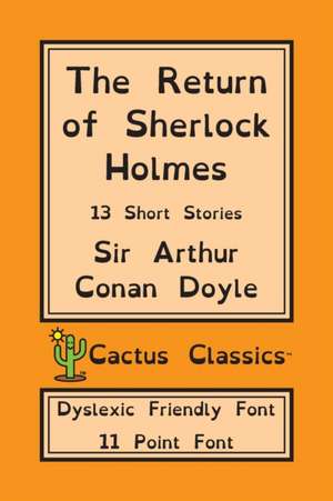 The Return of Sherlock Holmes (Cactus Classics Dyslexic Friendly Font) de Arthur Conan Doyle