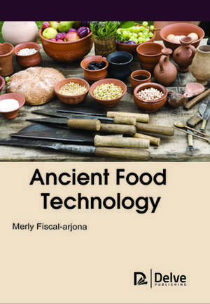 Ancient Food Technology de Merly Fiscal Arjona